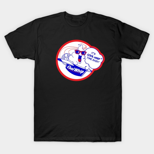 Cool Whip Time Baby! T-Shirt by Chewbaccadoll